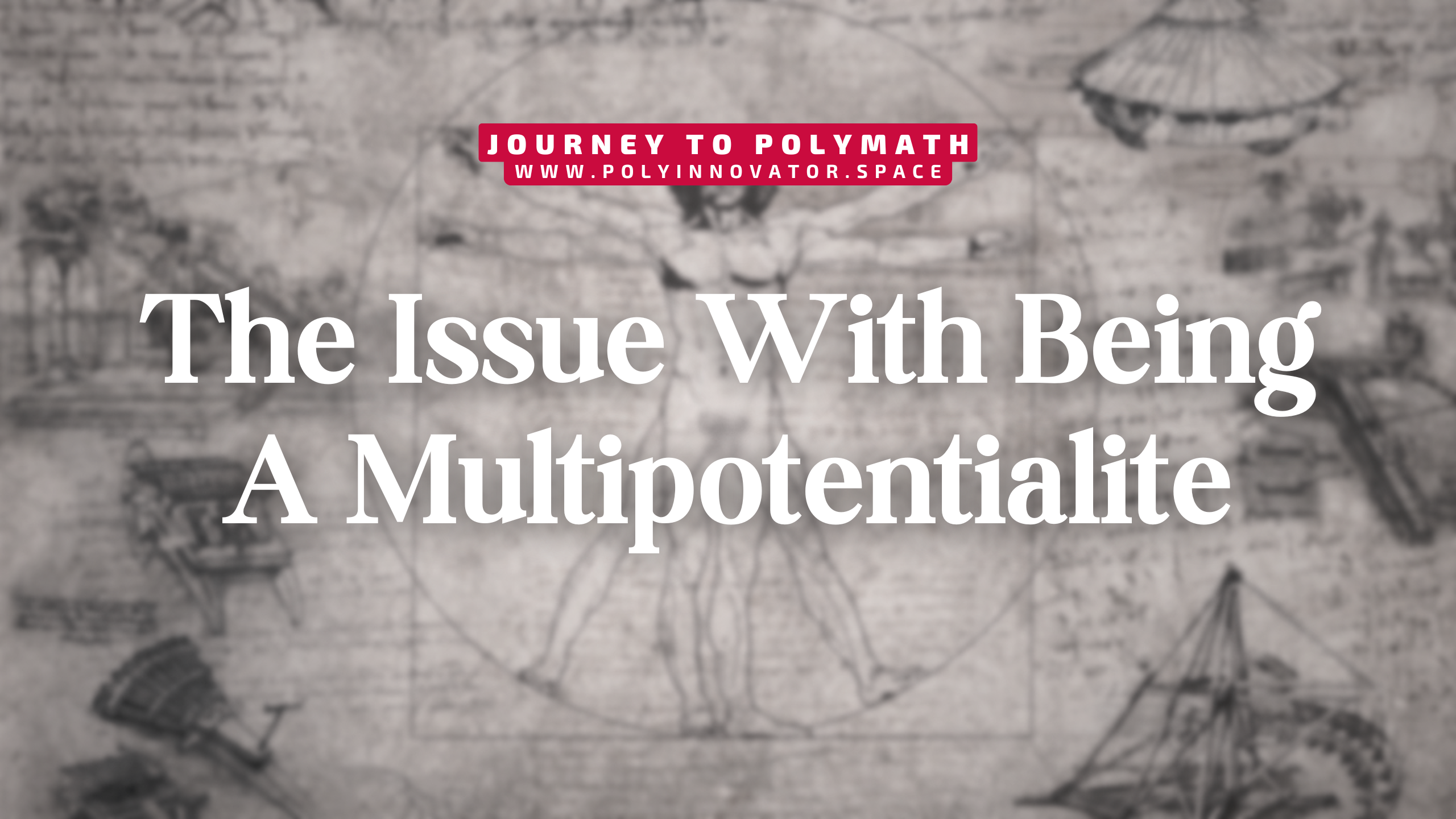 The Issue With Being A Multipotentialite