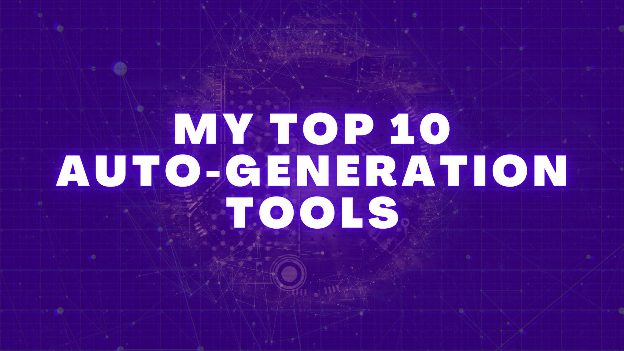 My Top 10 Auto-Generated Tools