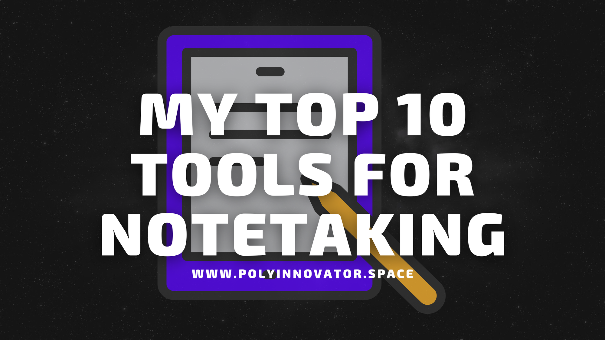 My Top 10 Tools for NoteTaking