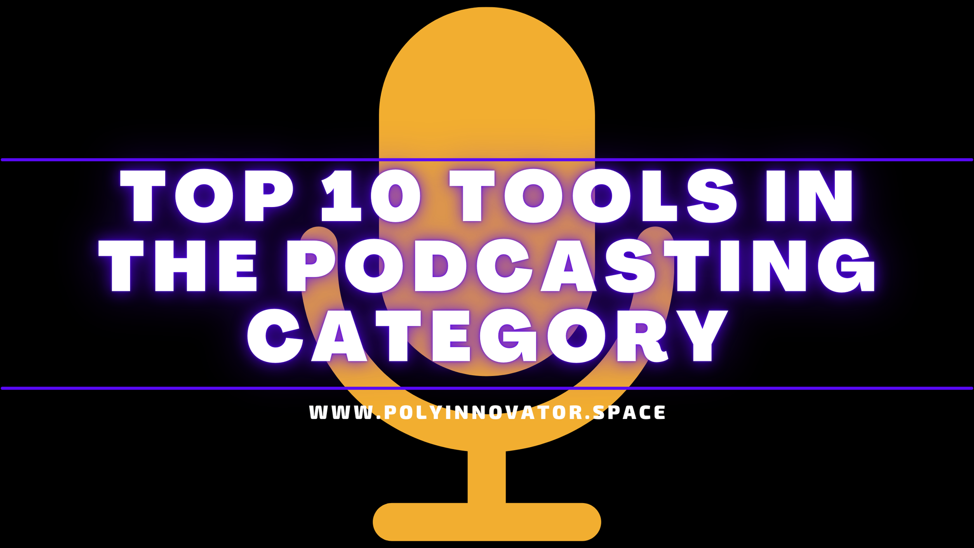 My Top 10 Tools in the Podcasting Category