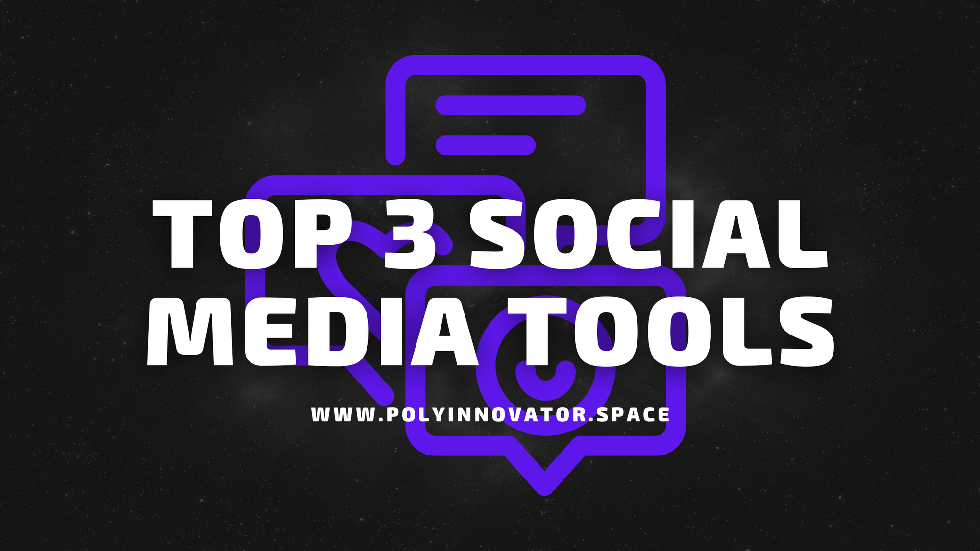 Top 3 Social Media Tools