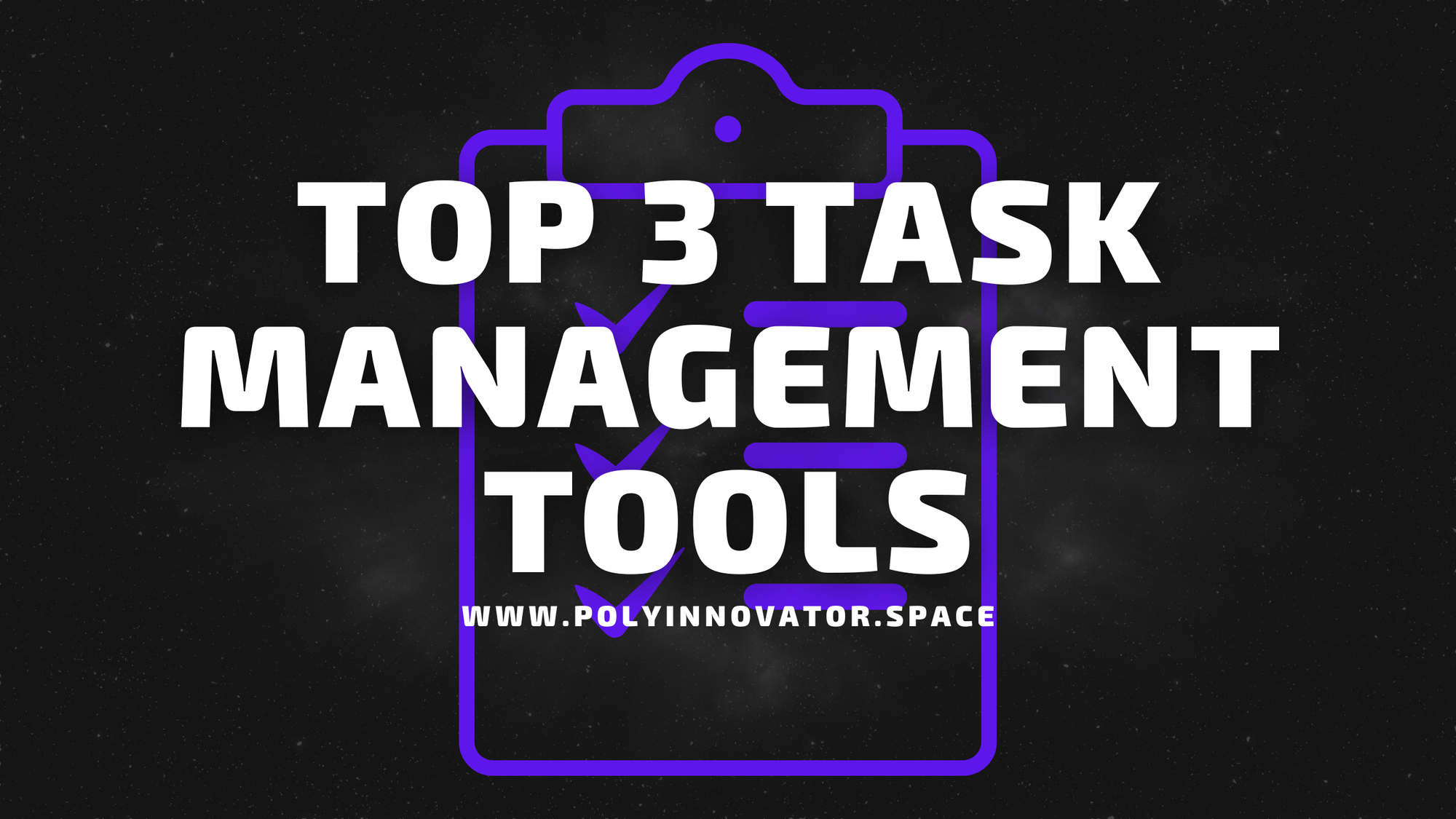 Top 3 Task Management Tools