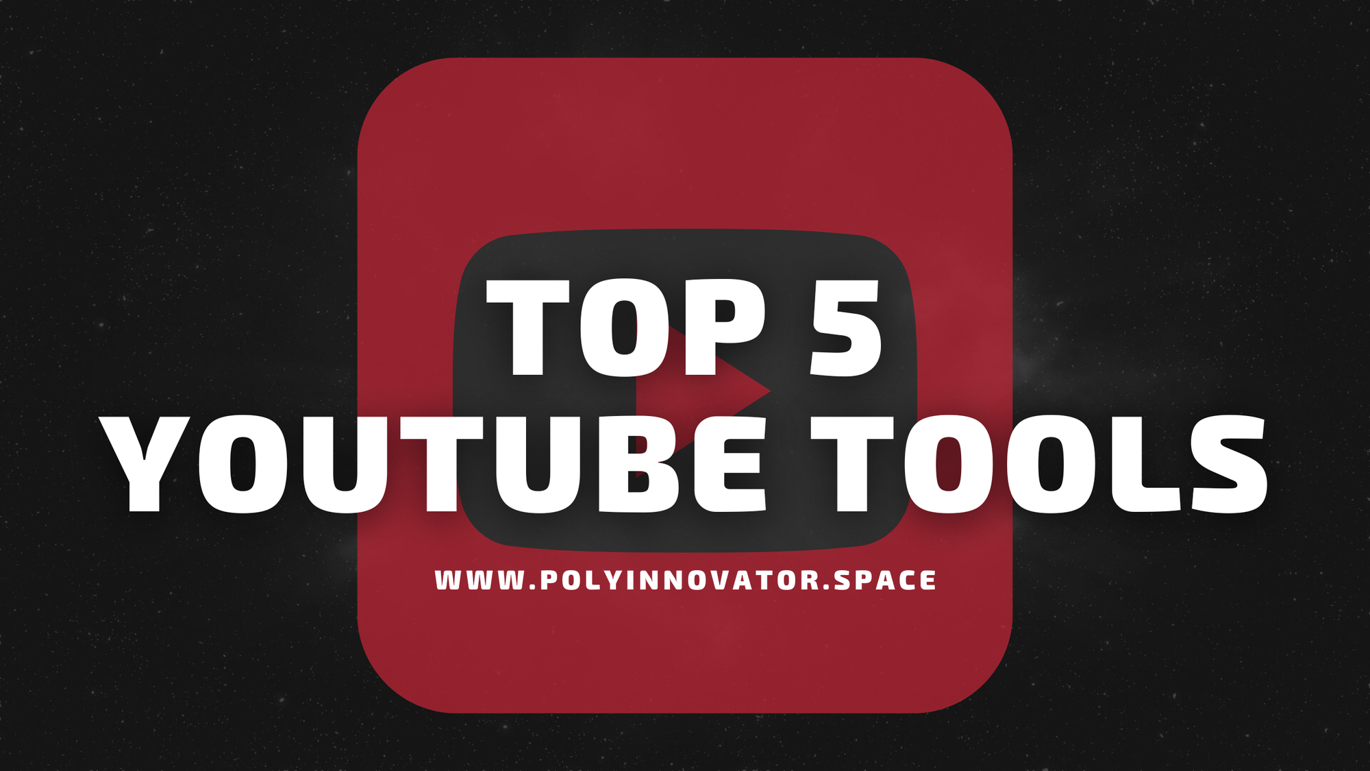Top 5 YouTube Tools