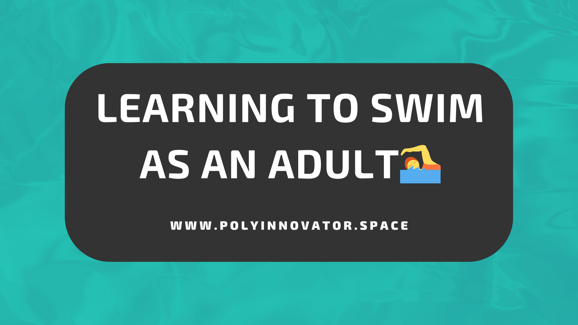 Learning to Swim as an Adult