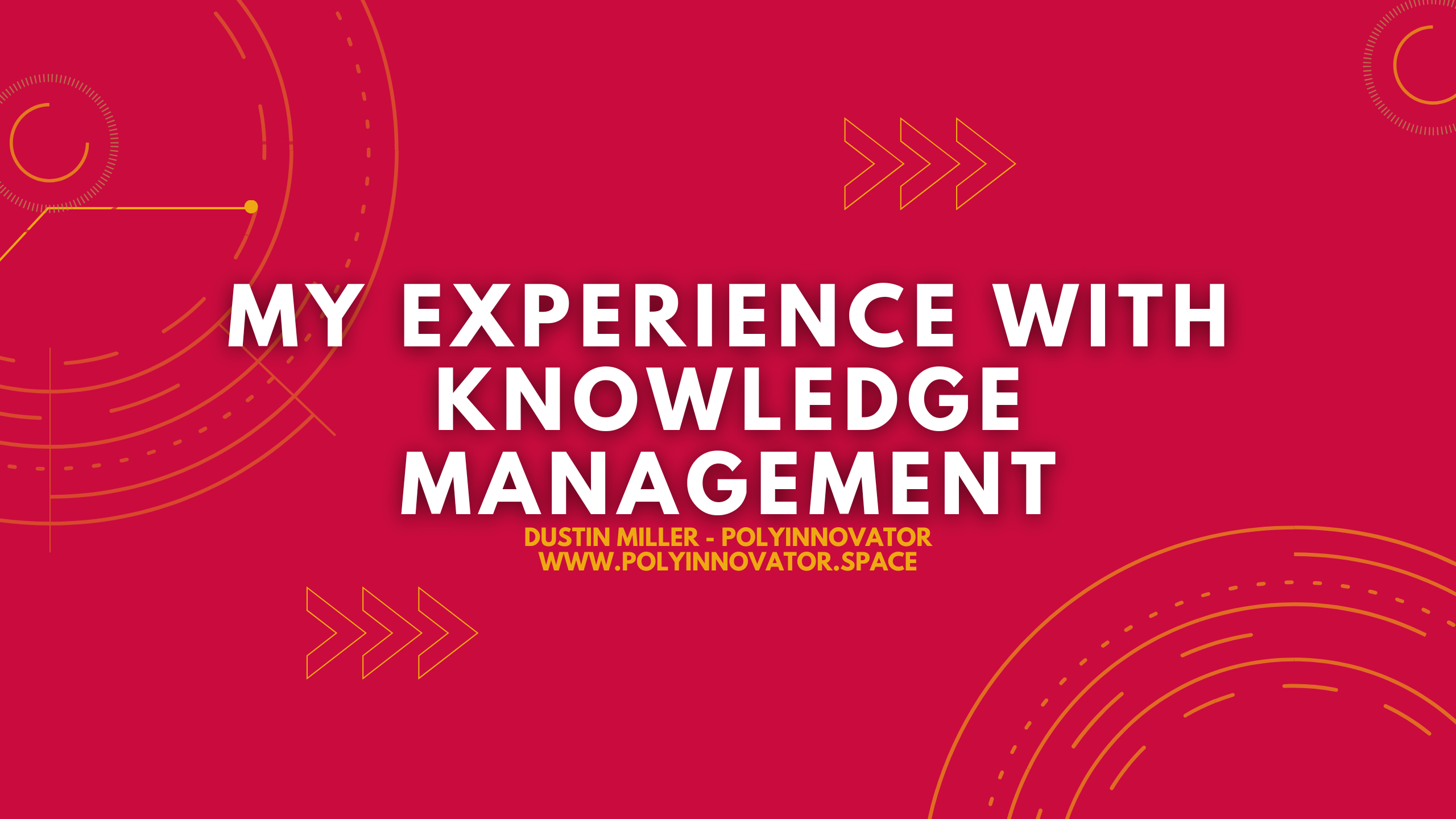 My Experience with Knowledge Management