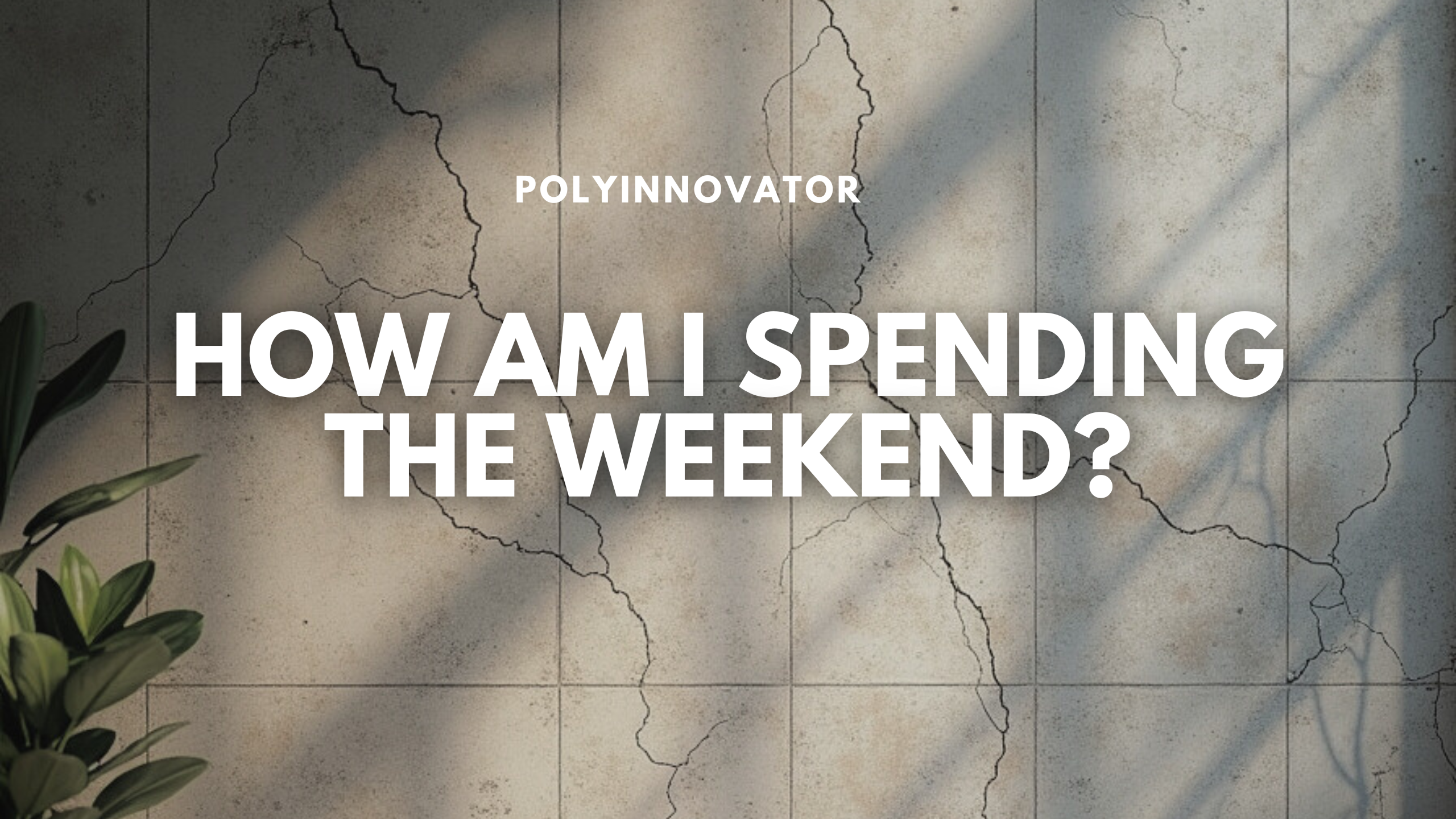 How am I spending the Weekend?