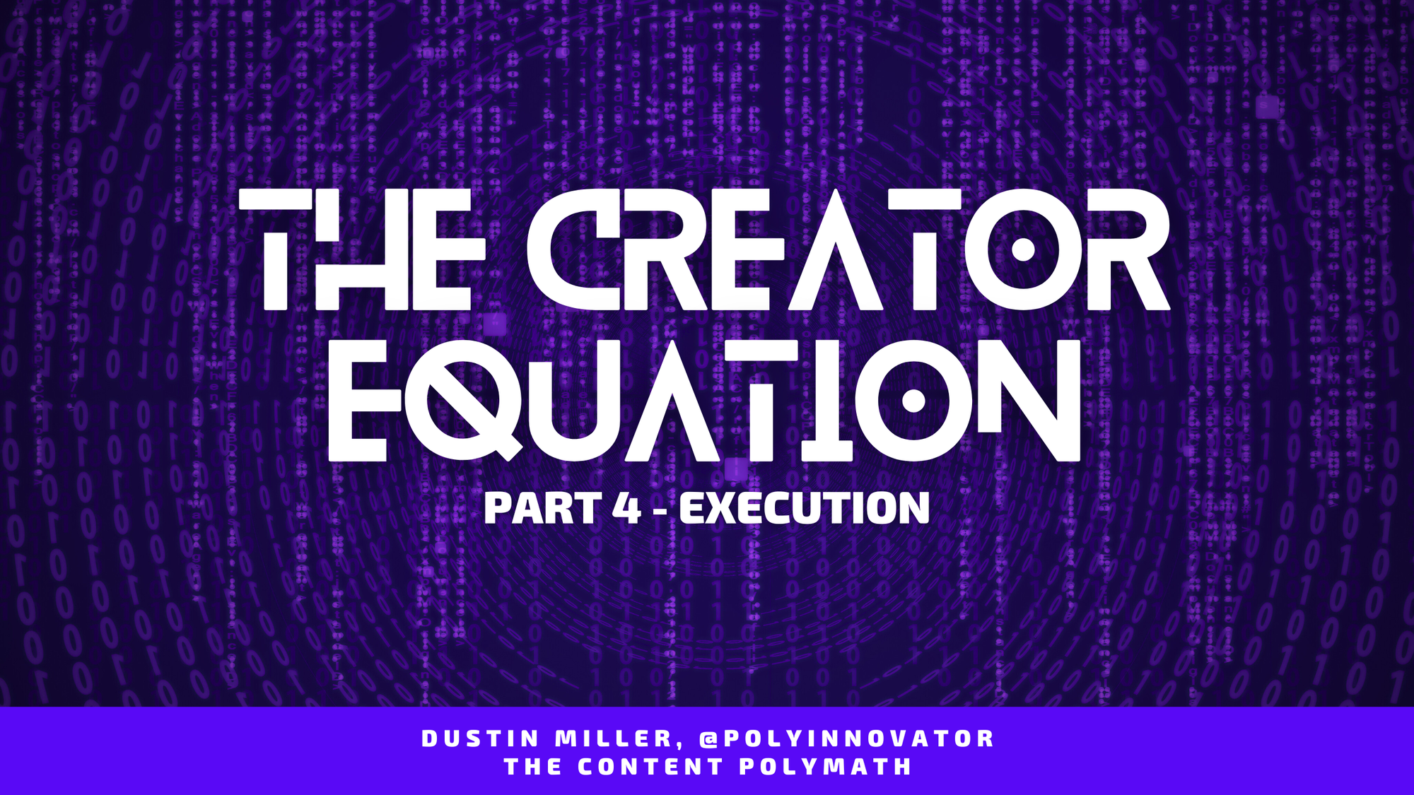 The Creator Equation Part 4 - Execution