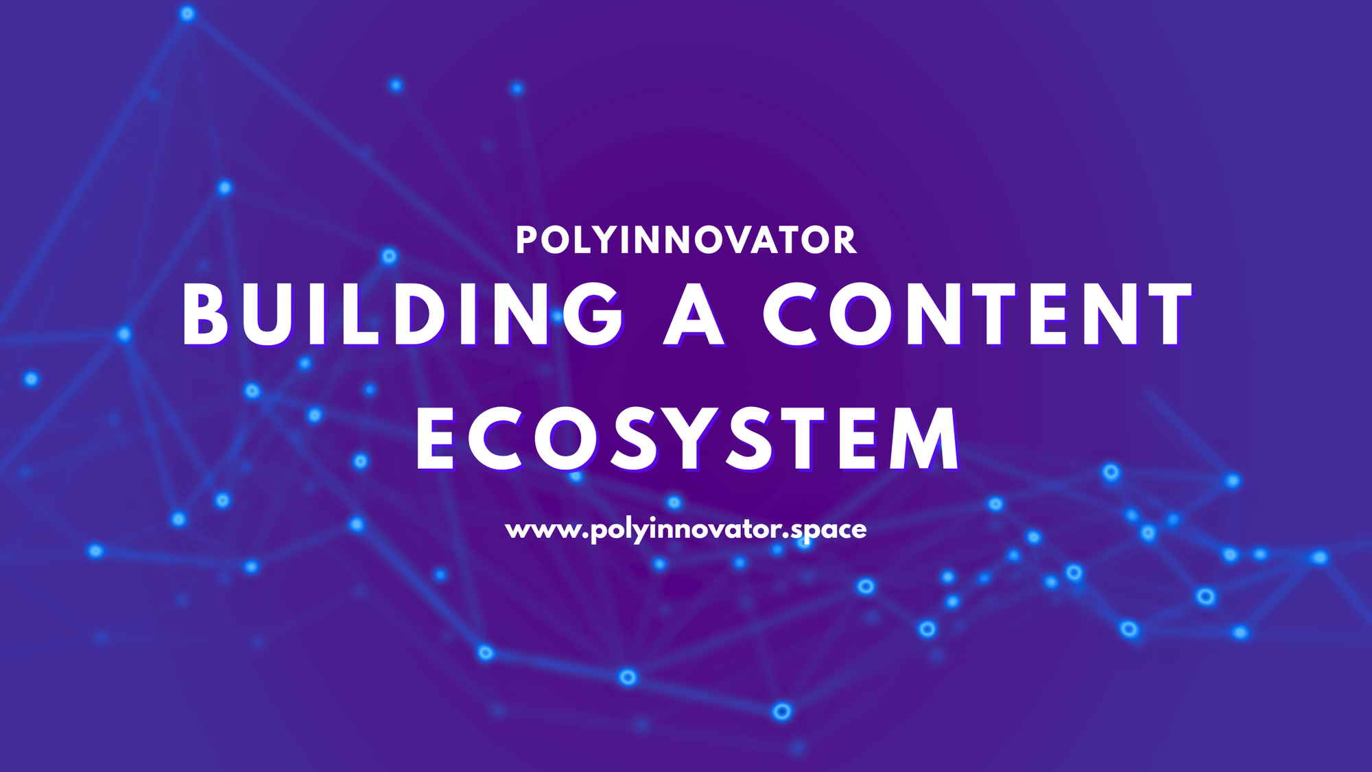 Building a Content Ecosystem