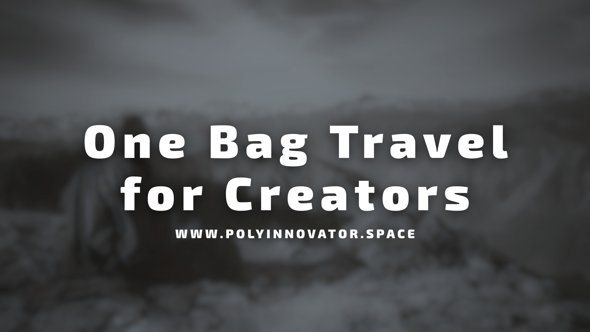 One Bag Travel for Creators