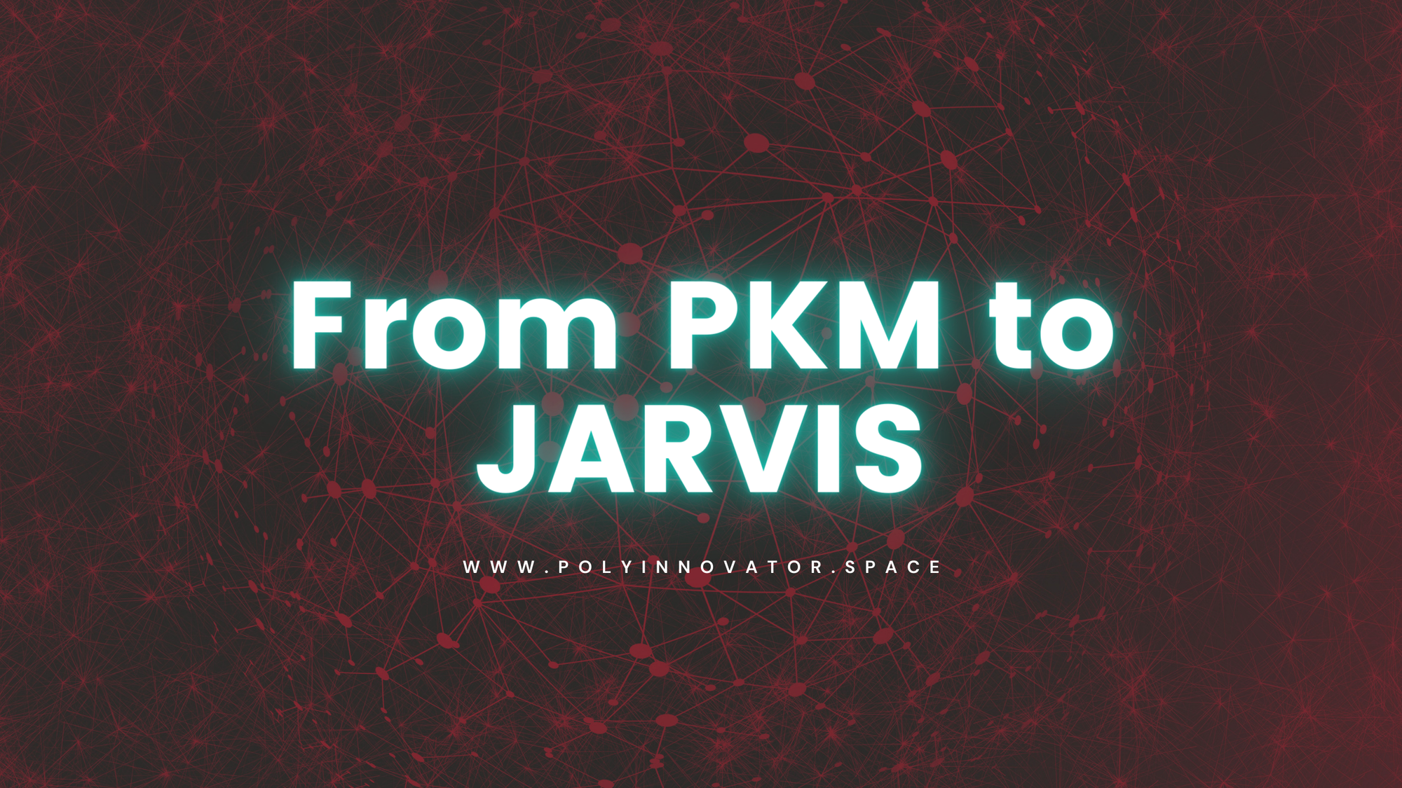 From PKM to JARVIS